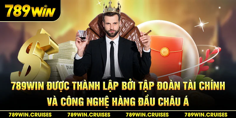 789Win được thành lập bởi tập đoàn tài chính và công nghệ hàng đầu châu Á