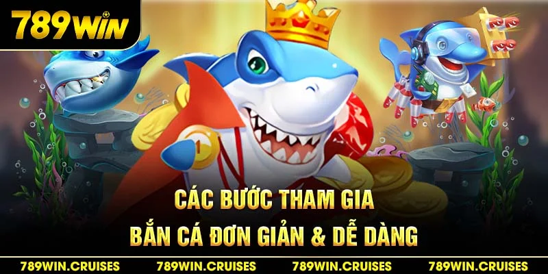 Các bước tham gia bắn cá đơn giản & dễ dàng