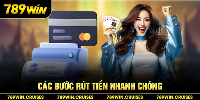 Các bước rút tiền nhanh chóng