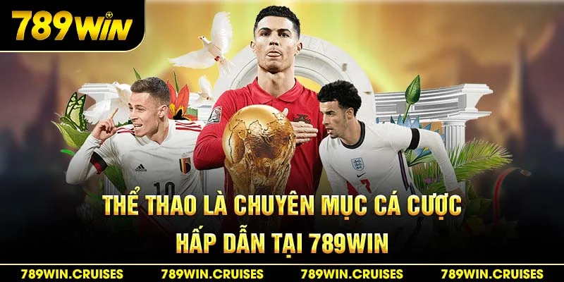 Thể thao là chuyên mục cá cược hấp dẫn tại 789Win