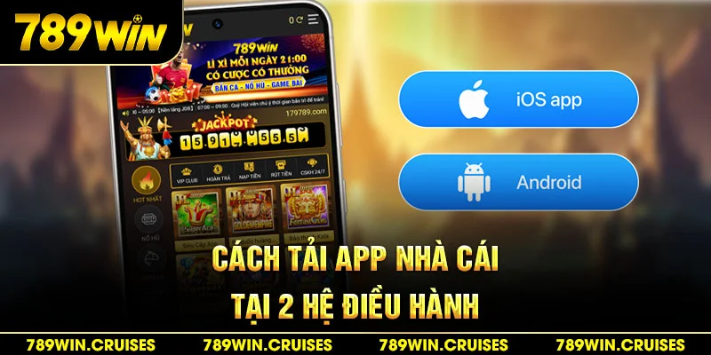 Cách tải app nhà cái tại 2 hệ điều hành