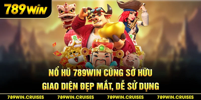 Nổ Hũ 789Win cũng sở hữu giao diện đẹp mắt, dễ dàng sử dụng trên mọi thiết bị