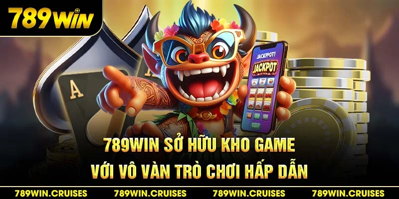 789Win sở hữu kho game với vô vàn trò chơi hấp dẫn