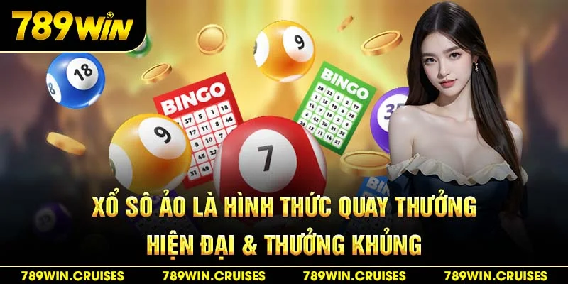 Xổ số ảo là hình thức quay thưởng hiện đại & thưởng khủng
