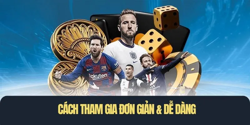 Cách tham gia cực kỳ đơn giản & siêu dễ dàng