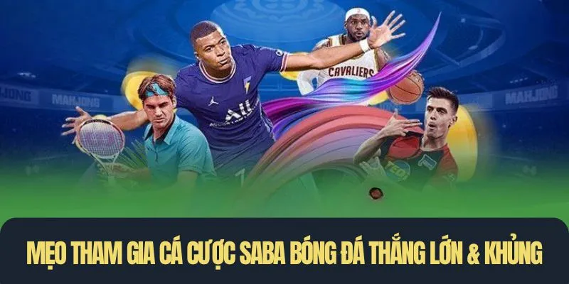 Mẹo tham gia cá cược saba bóng đá thắng lớn & khủng