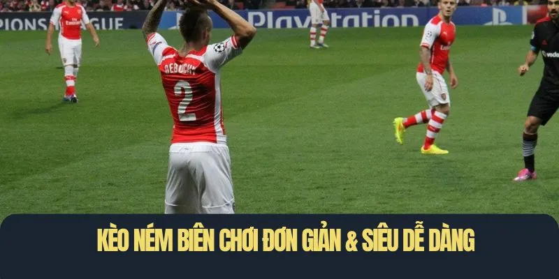 Kèo ném biên chơi đơn giản & siêu dễ dàng