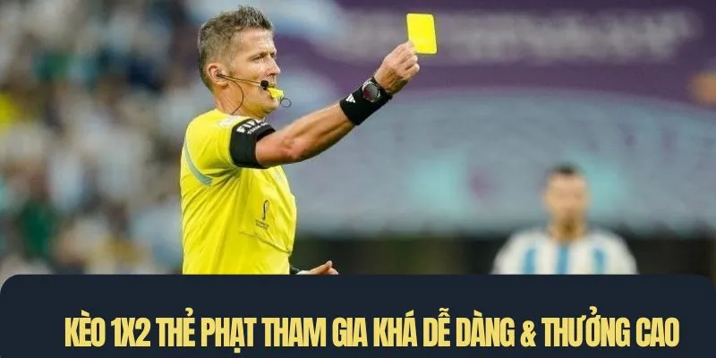 Kèo 1X2 thẻ phạt có cách tham gia khá dễ dàng & thưởng cao