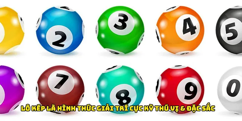 Lô kép là hình thức giải trí cực kỳ thú vị & đặc sắc