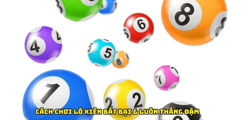 Cách chơi Lô xiên 789Win bất bại & luôn thắng đậm