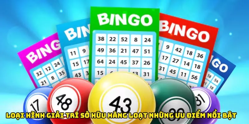 Loại hình giải trí sở hữu hàng loạt những ưu điểm nổi bật & vượt trội