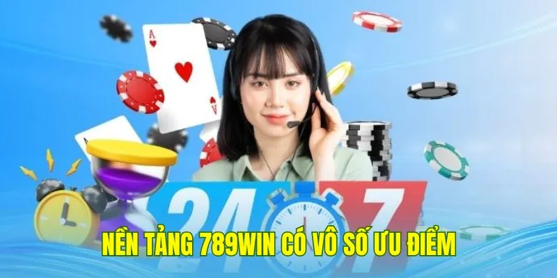 Nền tảng 789Win thu hút khách hàng nhờ vô số ưu điểm
